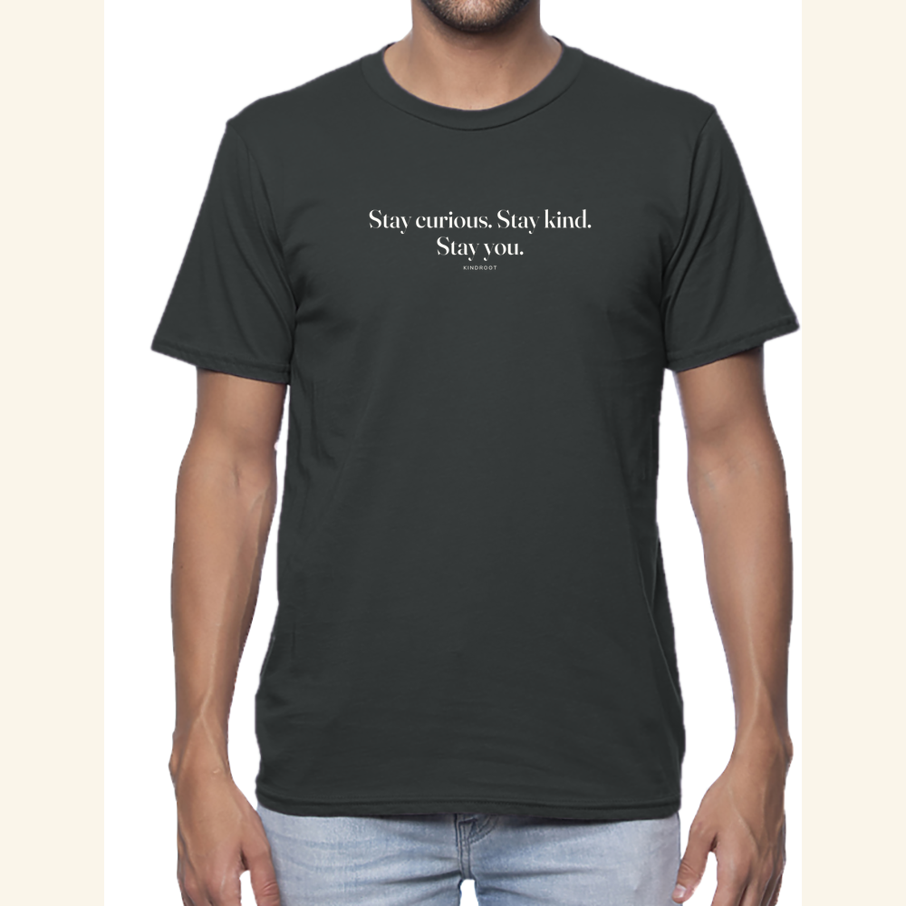 Stay curious. Stay kind. Stay you. — tee adult Night