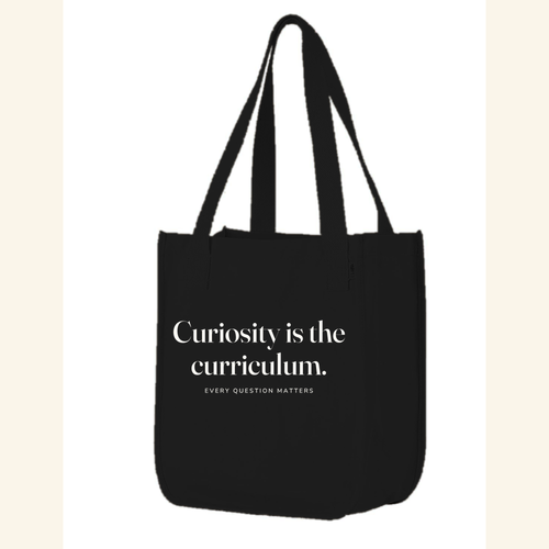 Curiosity is the curriculum. — tote Black