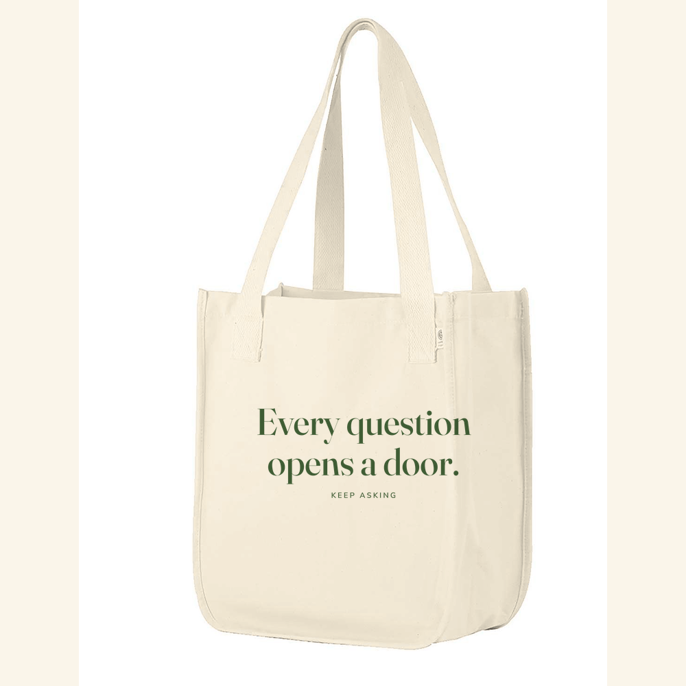 Every question opens a door. — tote Natural