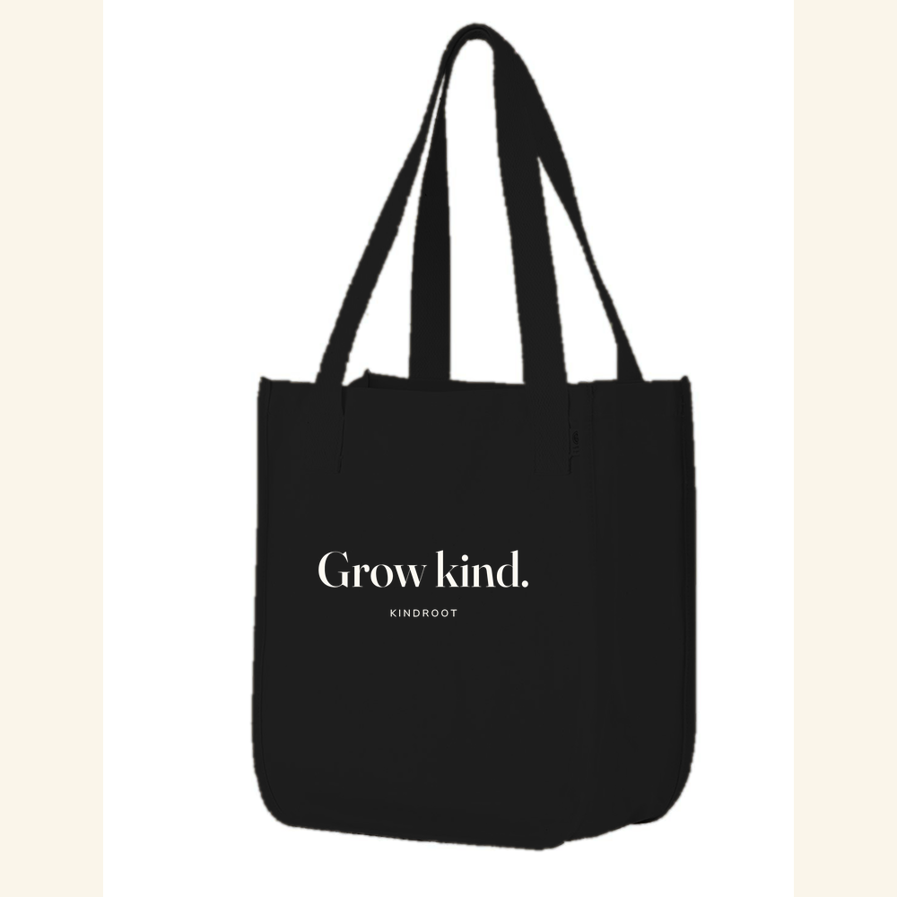 Grow kind. — tote Black