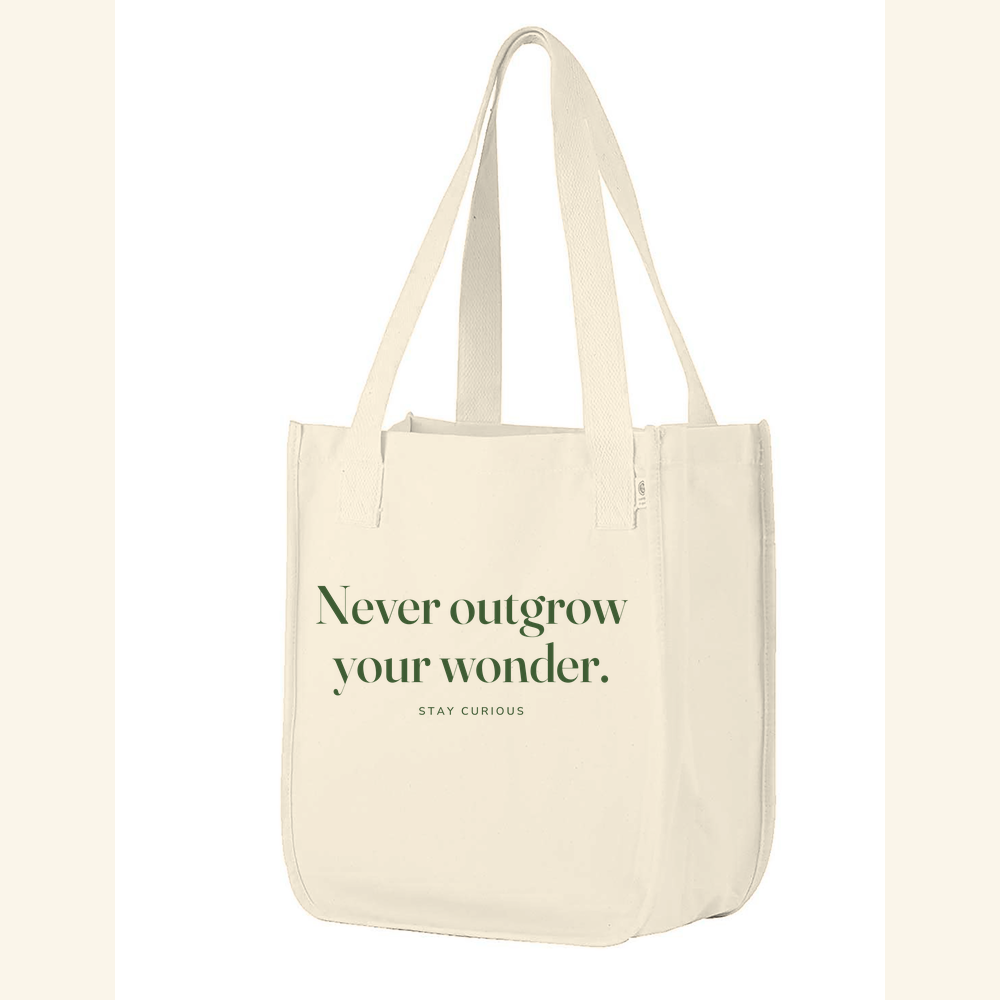 Never outgrow your wonder. — tote Natural